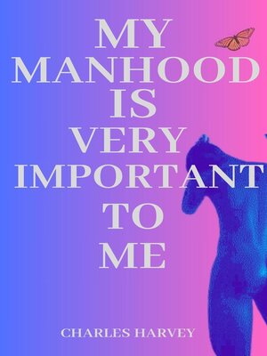 cover image of My Manhood is Very Important to Me